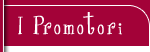 I PROMOTORI